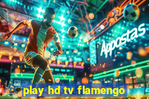 play hd tv flamengo